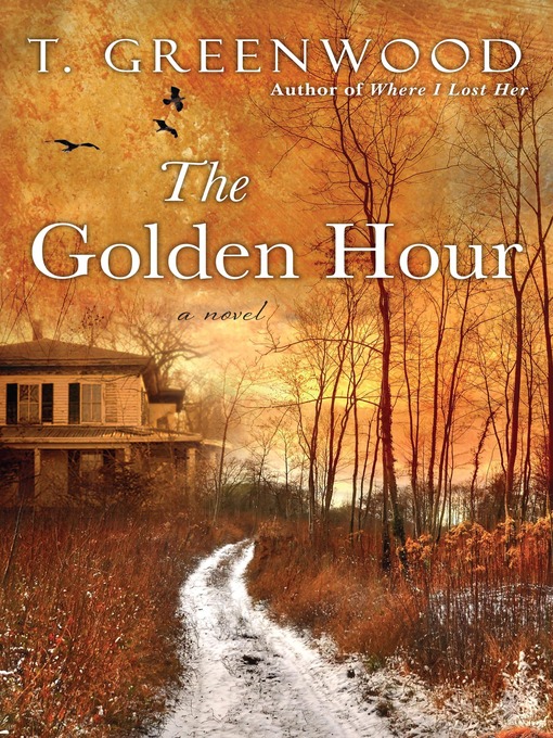 Title details for The Golden Hour by T. Greenwood - Available